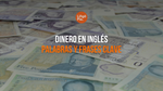 Dinero En Inglés [25+ Palabras Y Frases Que Necesitas Saber]