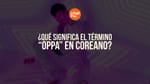 oppa significado 