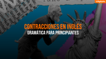 Contracciones En Inglés [Gramática Para Principiantes]