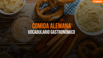 Comida en Alemán [Vocabulario Gastronómico Esencial]