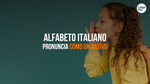 Cómo Pronunciar El Alfabeto Italiano Como Un Nativo