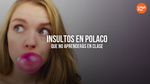 17 Insultos En Polaco Que No Aprenderás En Clase