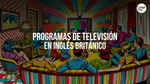 6 Programas De Televisión En Inglés Británico Para Estudiantes B1-B2