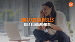 Todo Lo Que Debes Saber Sobre La Sintaxis En Inglés