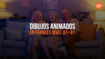 6 Dibujos Animados En Francés Para Estudiantes De Nivel A1–B1