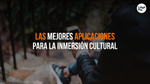 Las 6 Mejores Aplicaciones Para La Inmersión Cultural