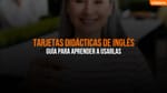 Tarjetas Didácticas De Inglés: Qué Son, Cómo Funcionan Y Cuáles Son Las Mejores
