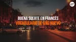 Cómo Desear Buena Suerte En Francés Y Empezar Bien El Año Nuevo