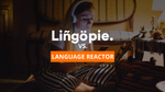 Lingopie Vs Language Reactor [Herramientas Para Aprender Idiomas En 2026?]