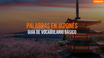 35+ Palabras Básicas En Japonés Que Todo Principiante Debe Saber