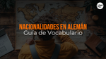Nacionalidades En Alemán [Cómo Hablar De Tu País Como Un Nativo]