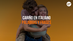 25+ Palabras Y Frases Para Expresar El Cariño En Italiano