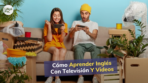 Cómo Aprender Inglés Viendo Televisión Y Videos [Todos Los Niveles]