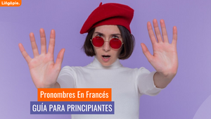 Dominando Los Pronombres En Francés [Guía Para Principiantes]