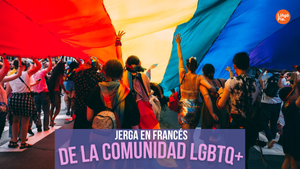 Aprende La Jerga En Francés de la Comunidad LGBTQ+