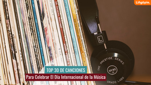Top 30 Canciones Para Celebrar El Día Internacional de la Música