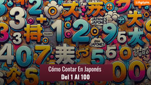 Cómo Contar En Japonés Del 1 Al 100 [Guía De Vocabulario]