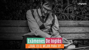 Tipos De Exámenes De Inglés [¿Cuál Es El Mejor Para Ti?]