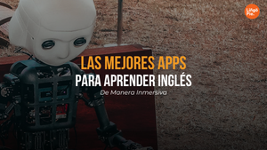 Las 13 Mejores Apps Para Aprender Inglés [Guía Inmersiva]