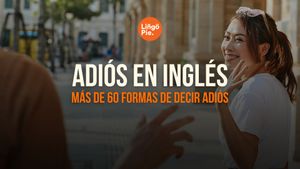 Las 60 mejores formas de decir adiós en inglés