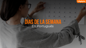 Cómo Decir Los Días de la Semana En Portugués [Vocabulario Esencial]