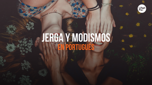 +25 Jergas Y Modismos Populares En Portugués [Guía De Vocabulario]