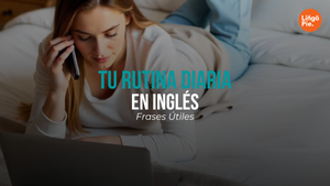 7+ Frases Útiles Para Hablar De Tu Rutina Diaria En Inglés