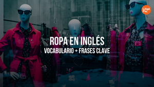 Cómo Hablar De Ropa En Inglés [Vocabulario + Frases Clave]