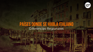 Países Donde Se Habla Italiano Y Cómo Varía Según La Región