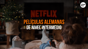 Top 6 Películas Alemanas En Netflix Para Estudiantes De Nivel Intermedio