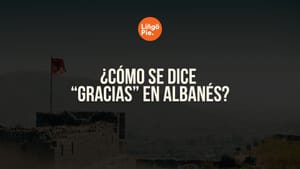 ¿Cómo se dice “gracias” en albanés? Todo lo que necesitas saber
