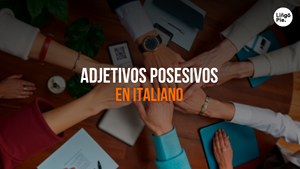Adjetivos Posesivos En Italiano [Lo Tuyo, Lo Mío Y Lo Nuestro]