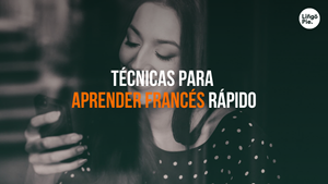 Cómo Aprender Francés Rápido [5 Técnicas Que Realmente Funcionan]