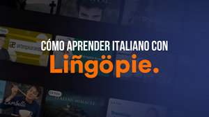 Cómo Aprender Italiano Con Lingopie A Través De La Cultura Pop
