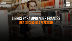 7 Libros Para Aprender Francés Y Cómo Llevarlo A La Práctica