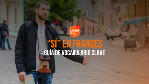 11 Formas De Decir “Sí” En Francés Que No Te Enseñan En Clase