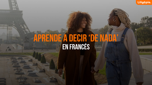 De Nada En Francés: 11+ Formas De Responder Con Cortesía